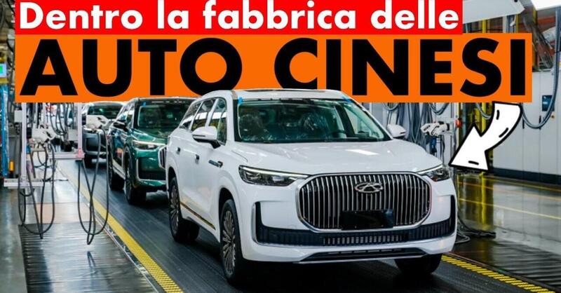 Auto Cinesi all&#039;Assalto del mercato europeo: la straordinaria fabbrica del Gruppo Chery [VIDEO]