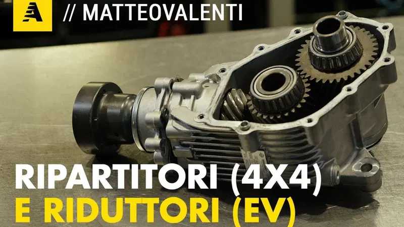 Ripartitori per le 4x4 e riduttori per le auto elettriche: Ma come FUNZIONANO? [VIDEO]