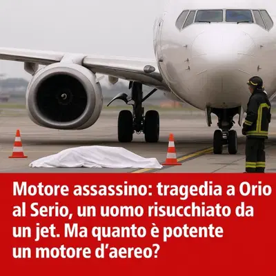 Motore assassino: tragedia a Orio al Serio, un uomo risucchiato da un jet. Ma quanto &egrave; potente un motore d&rsquo;aereo?