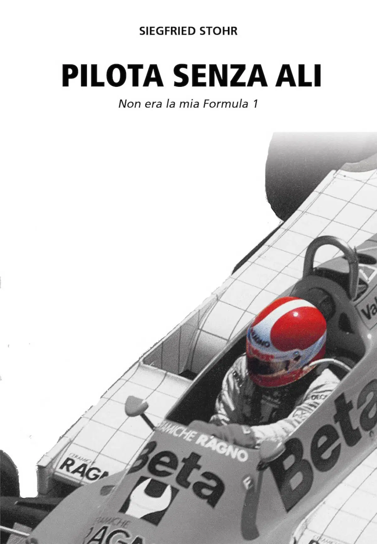 Siegfried Stohr: “Pilota senza ali – Non era la mia Formula Uno”